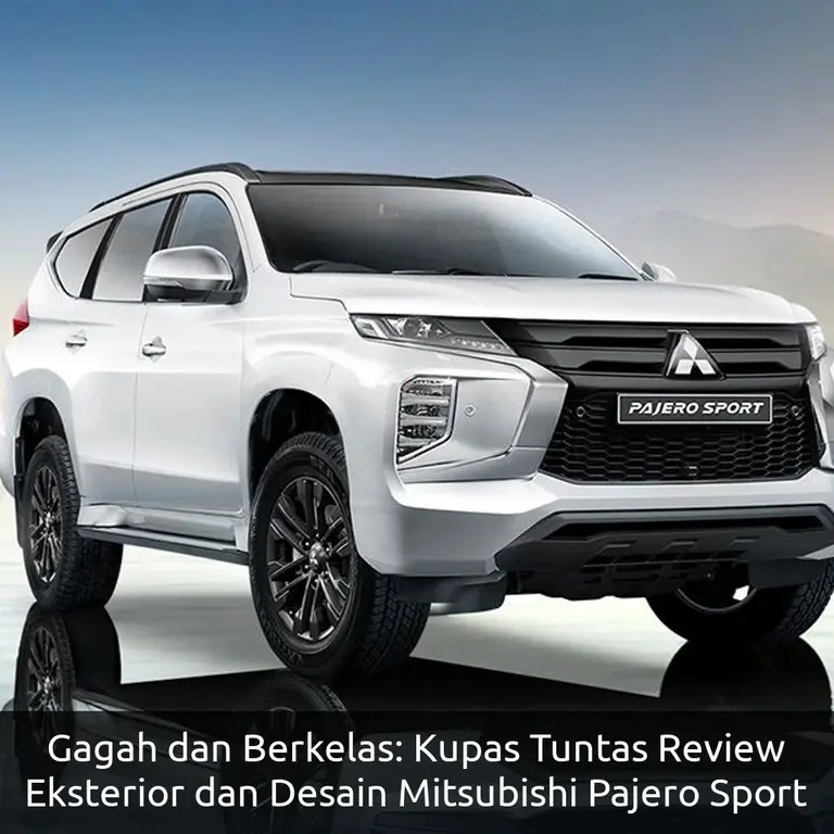 Gagah dan Berkelas: Kupas Tuntas Review Eksterior dan Desain Mitsubishi Pajero Sport