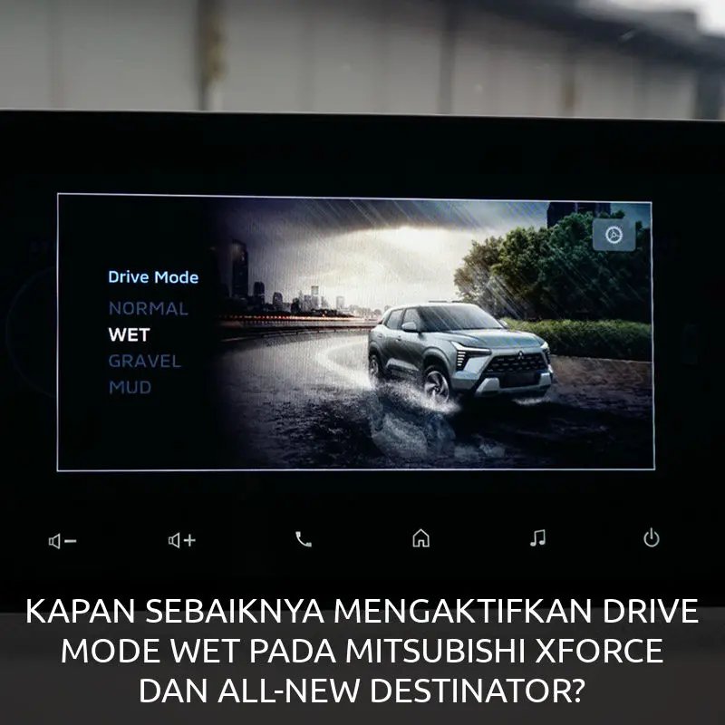 KAPAN SEBAIKNYA MENGAKTIFKAN DRIVE MODE WET PADA MITSUBISHI XFORCE DAN ALL-NEW DESTINATOR?